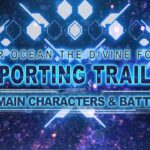 『スターオーシャン 6 THE DIVINE FORCE』REPORTINGトレーラー＃01「MAIN CHARACTER ＆ BATTLE」編