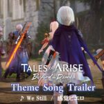 「We Still / 感覚ピエロ」テーマソングトレーラー【Tales of ARISE – Beyond the Dawn】